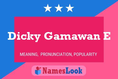 Dicky Gamawan E Namensposter