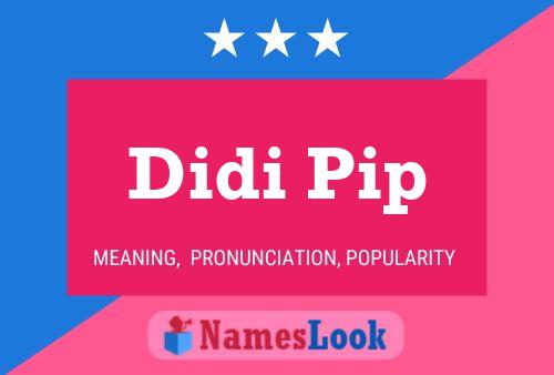 Didi Pip Namensposter