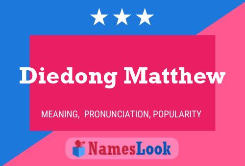 Diedong Matthew Namensposter