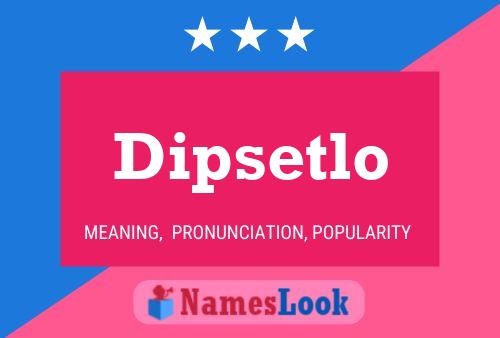 Dipsetlo Namensposter