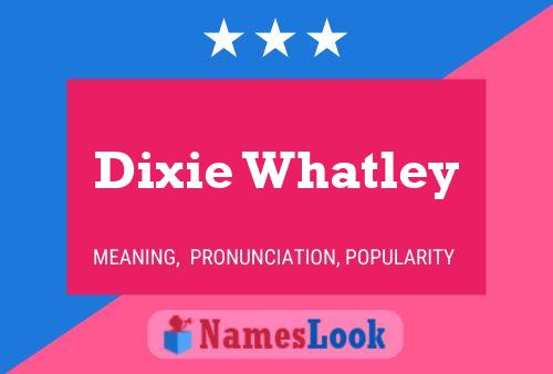 Dixie Whatley Namensposter