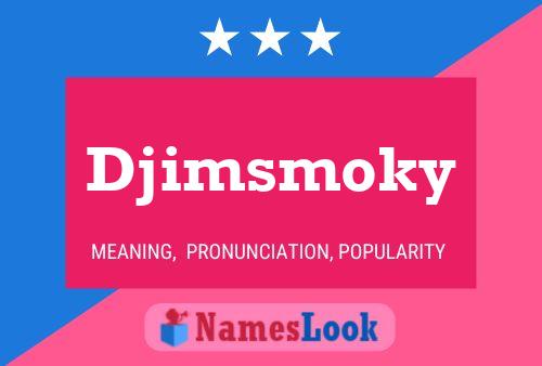 Djimsmoky Namensposter