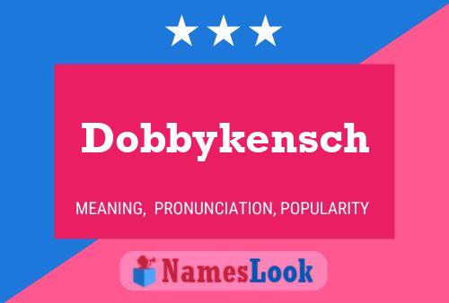 Dobbykensch Namensposter