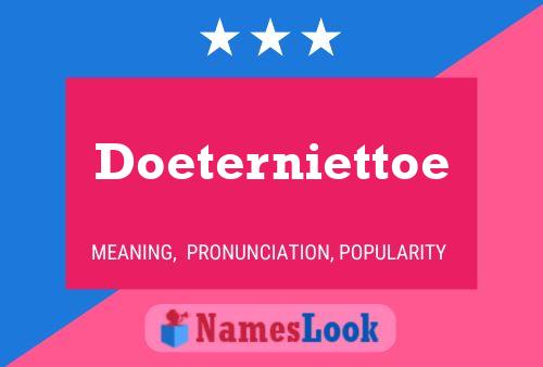 Doeterniettoe Namensposter