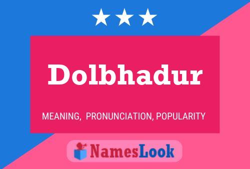 Dolbhadur Namensposter