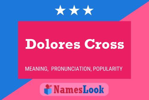 Dolores Cross Namensposter