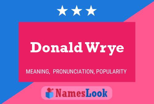 Donald Wrye Namensposter