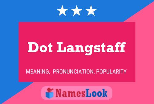 Dot Langstaff Namensposter