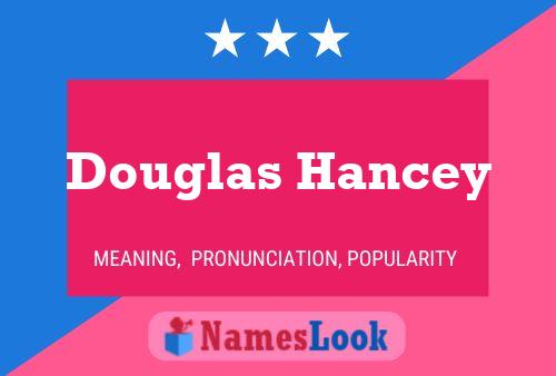 Douglas Hancey Namensposter