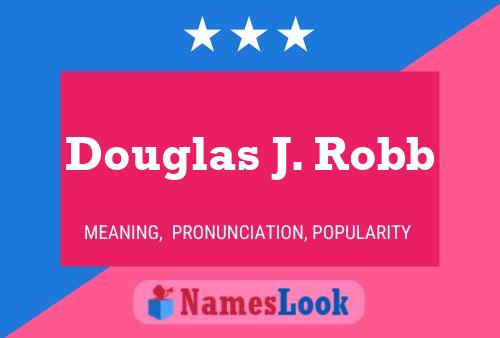 Douglas J. Robb Namensposter