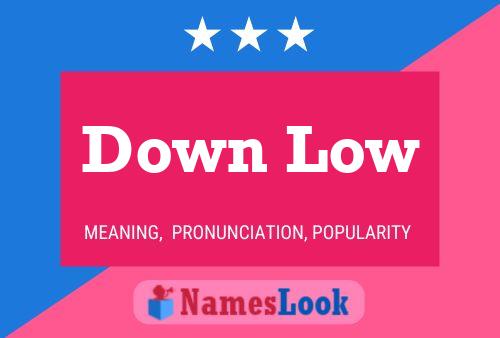 Down Low Namensposter