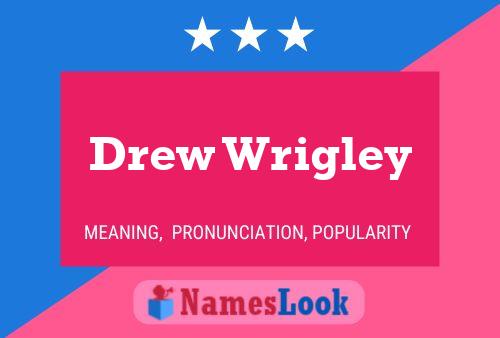 Drew Wrigley Namensposter