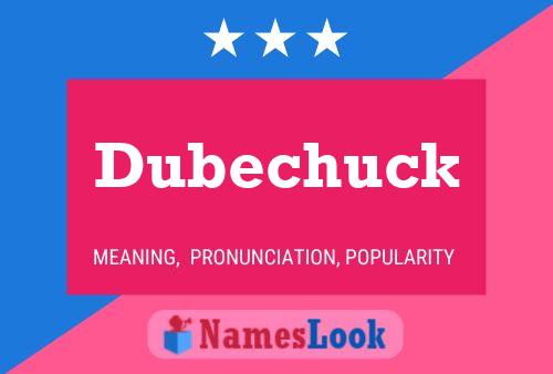 Dubechuck Namensposter