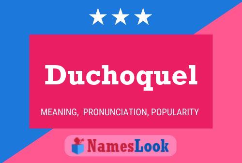 Duchoquel Namensposter