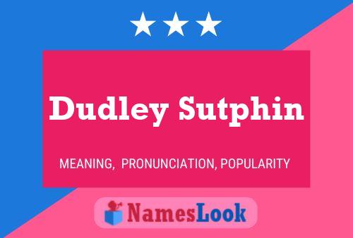 Dudley Sutphin Namensposter