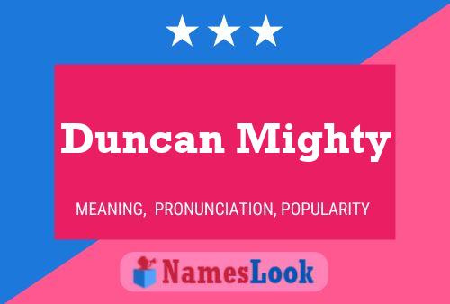 Duncan Mighty Namensposter