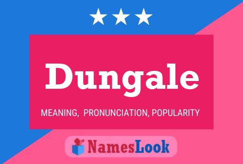 Dungale Namensposter