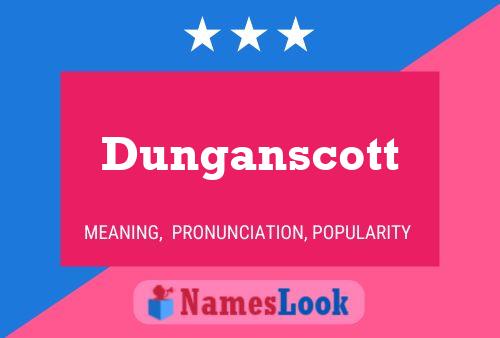 Dunganscott Namensposter