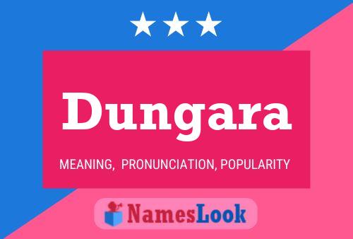 Dungara Namensposter