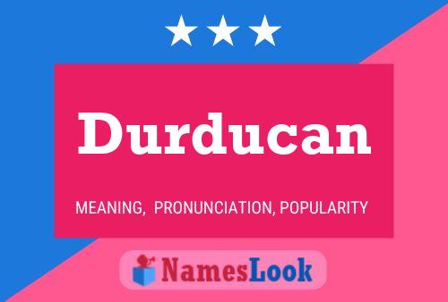 Durducan Namensposter