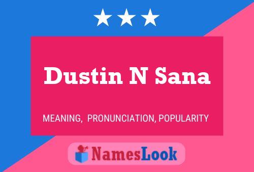 Dustin N Sana Namensposter