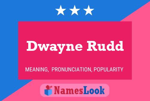 Dwayne Rudd Namensposter