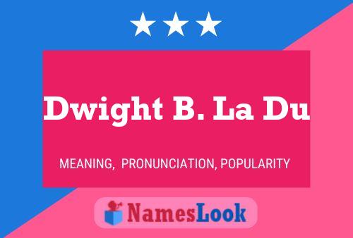 Dwight B. La Du Namensposter