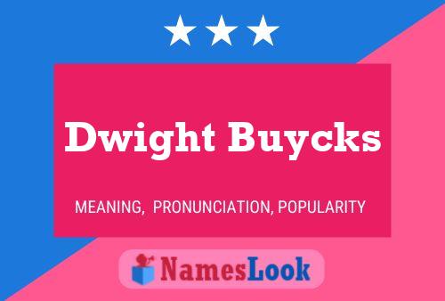 Dwight Buycks Namensposter