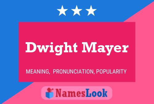 Dwight Mayer Namensposter