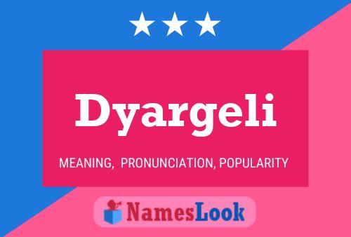 Dyargeli Namensposter