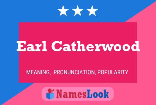 Earl Catherwood Namensposter