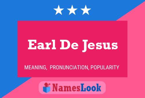 Earl De Jesus Namensposter