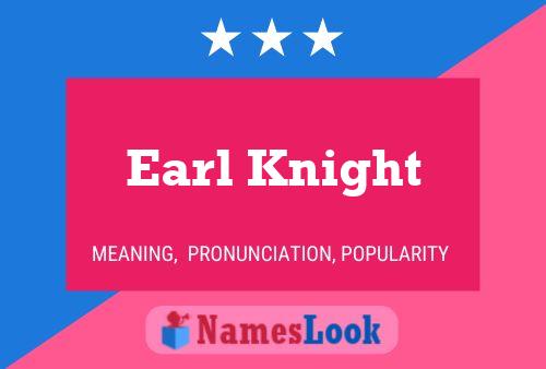 Earl Knight Namensposter