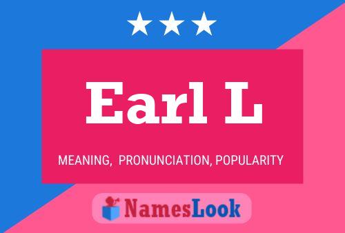 Earl L Namensposter