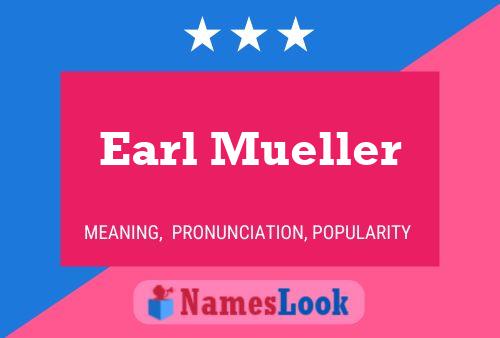 Earl Mueller Namensposter