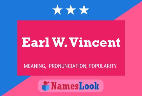 Earl W. Vincent Namensposter