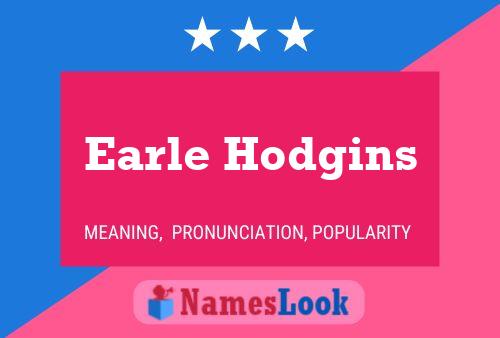 Earle Hodgins Namensposter