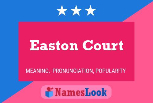 Easton Court Namensposter