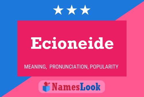 Ecioneide Namensposter