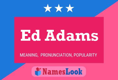 Ed Adams Namensposter