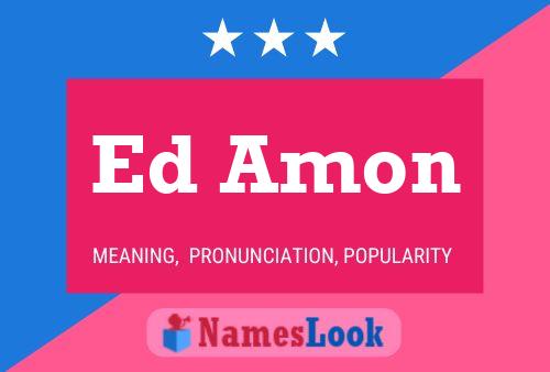 Ed Amon Namensposter