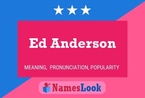 Ed Anderson Namensposter