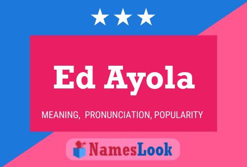 Ed Ayola Namensposter