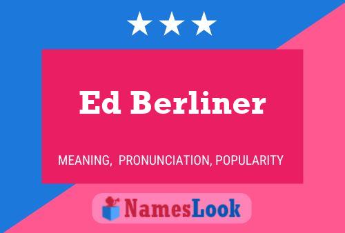 Ed Berliner Namensposter