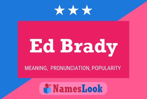 Ed Brady Namensposter