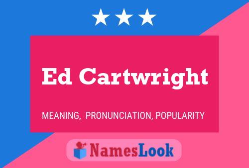 Ed Cartwright Namensposter