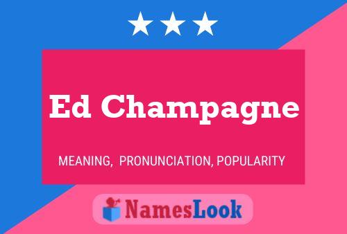 Ed Champagne Namensposter