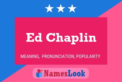 Ed Chaplin Namensposter