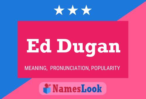 Ed Dugan Namensposter