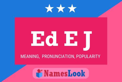 Ed E J Namensposter